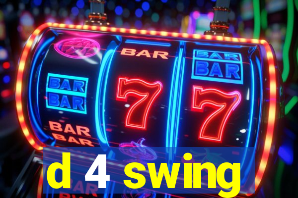 d 4 swing